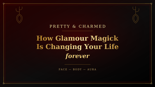 How Glamour Magick Is Changing Your Life Forever